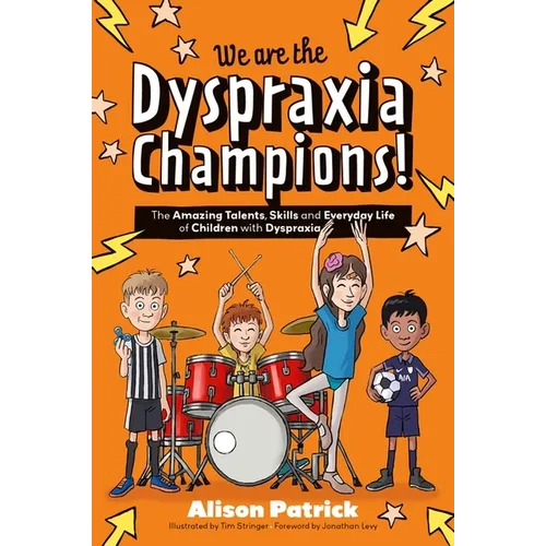 We Are the Dyspraxia Champions!: The Amazing Talents, Skills and Everyday Life of Children with Dyspraxia