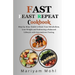 Fast Feast Repeat Cookbook: Step-by-Step Guide to Reset Your Metabolism, Lose Weight and Embracing a Balanced Lifestyle with Intermittent Fasting.