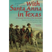 With Santa Anna in Texas: A Personal Narrative of the Revolution