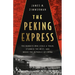 The Peking Express: The Bandits Who Stole a Train, Stunned the West, and Broke the Republic of China