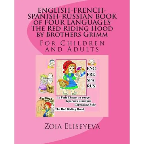 ENGLISH-FRENCH-SPANISH-RUSSIAN BOOK of FOUR LANGUAGES The Red Riding Hood by Brothers Grimm: For Children and Adults