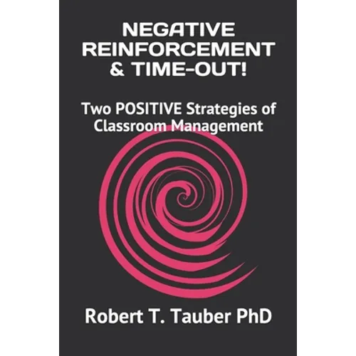 Negative Reinforcement & Time-Out!: Two POSITIVE Strategies of Classroom Management