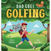 Dad Goes Golfing