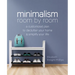 Minimalism Room by Room: A Customized Plan to Declutter Your Home and Simplify Your Life