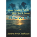 How Could I Wish You Back from Heaven?