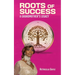 Roots of Success a Grandmother's Legacy