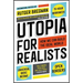 Utopia for Realists: How We Can Build the Ideal World