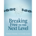 Breaking Free to the Next Level