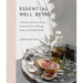 Essential Well Being: A Modern Guide to Using Essential Oils in Beauty, Body, and Home Rituals