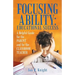 Focusing Ability: Educational Success: A Helpful Guide for the Parent and for the Classroom Teacher