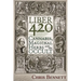 Liber 420: Cannabis, Magickal Herbs and the Occult