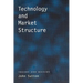 Technology and Market Structure: Theory and History