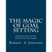 The Magic of Goal Setting: Improving Lives--Shaping Futures