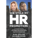 She Stole My HR Promotion: An Unforgettable Story About Not Getting Promoted in Human Resources & THE NUMBER ONE SUCCESS SECRET For Advancing You