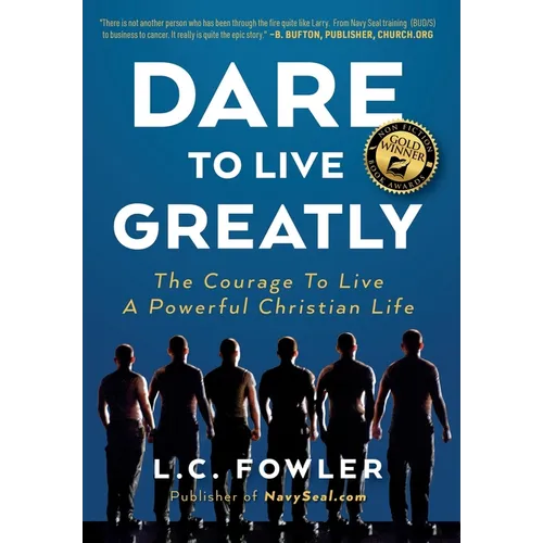Dare to Live Greatly: The Courage to Live a Powerful Christian Life