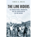 The Line Riders: The Border Patrol, Prohibition, and the Liquor War on the Rio Grande