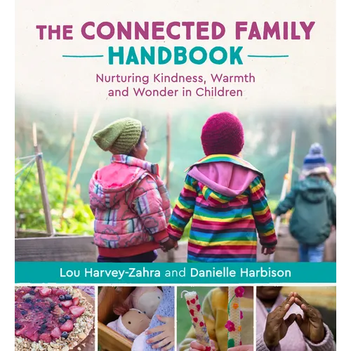 The Connected Family Handbook: Nurturing Kindness, Warmth and Wonder in Children