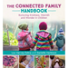 The Connected Family Handbook: Nurturing Kindness, Warmth and Wonder in Children