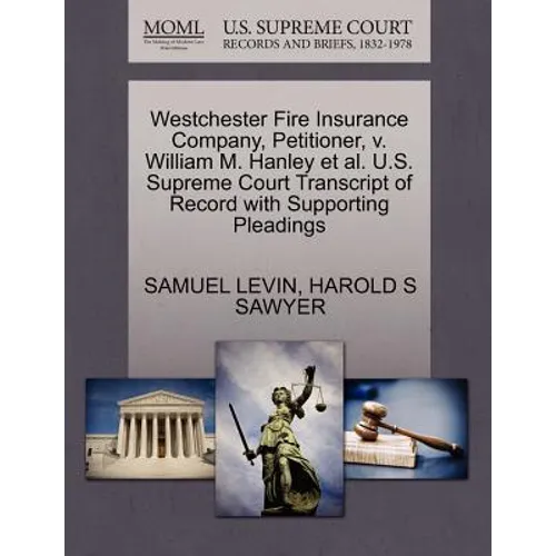 Westchester Fire Insurance Company, Petitioner, V. William M. Hanley Et Al. U.S. Supreme Court Transcript of Record with Supporting Pleadings