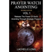Prayer Watch Anointing Vol.1 Revised Edition: Release the power of God's anointing through strategic prayers
