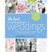 The Knot Complete Guide to Weddings: The Ultimate Source of Ideas, Advice & Relief for the Bride & Groom & Those Who Love Them