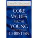 Core Values for the Young (and Not So Young) Christian