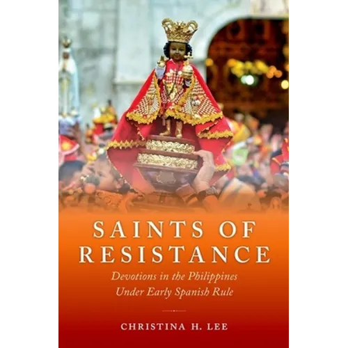 Saints of Resistance: Devotions in the Philippines Under Early Spanish Rule