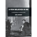 A Few Believed in Me: A Newsman's Adventure