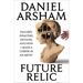 Future Relic: Failures, Disasters, Detours, and How I Made a Career as an Artist