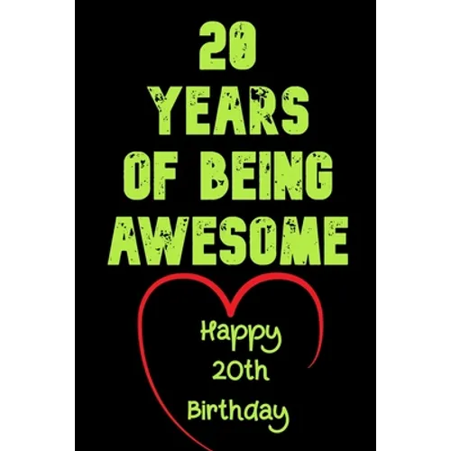 20 Years Of Being Awesome Happy 20th Birthday: 20 Years Old Gift for Boys & Girls