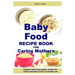 Baby Food Recipe Book For Caring Mothers: Baby food guide for infants between 6 and 12 months