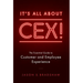 It's All about CEX!: The Essential Guide to Customer and Employee Experience