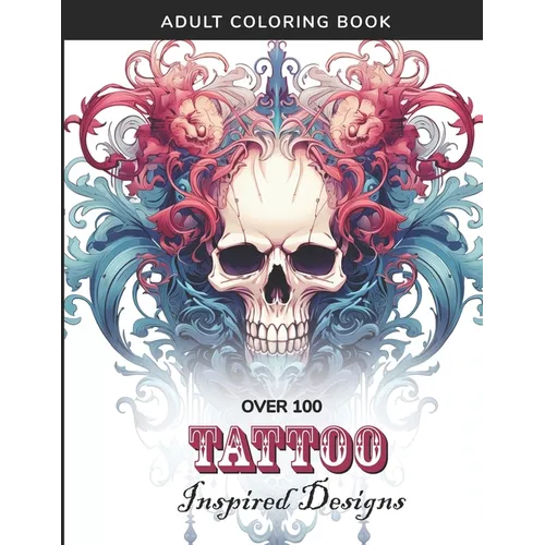 Tattoo-Inspired Adult Coloring Book - 100+ Intricate Designs for Creative Expression