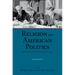Religion and American Politics: From the Colonial Period to the Present