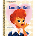 Lucille Ball: A Little Golden Book Biography