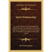 Spirit Mediumship: Its Various Phases; How Developed And Safely Practiced; A Compendium Of Psychic Science; For Seances, Circles And Indi