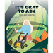 It's Okay to Ask: A Book about Disabilities