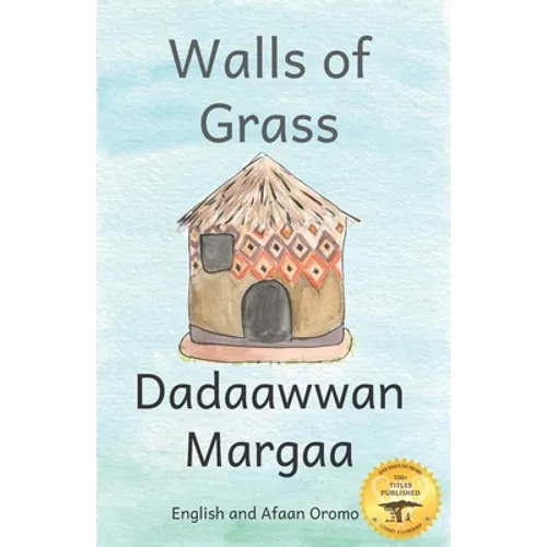 Walls of Grass: Things Made Fast Never Last in Afaan Oromo and English