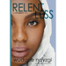 Relentless, An Immigrant Story: One Woman's Decade-Long Fight To Heal A Family Torn Apart By War, Lies, And Tyranny