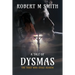 The Thief Who Stole Heaven: A Tale of Dysmas