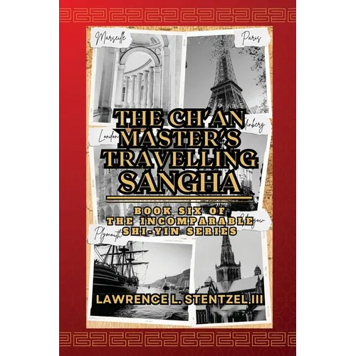 The Ch'an Master's Travelling Sangha: Book Six of The Incomparable Shi-yin Series