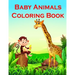 Baby Animals Coloring Book: Fun and Cute Coloring Book for Children, Preschool, Kindergarten age 3-5