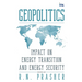 Geopolitics: Impact on Energy Transition and Energy Security