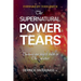 The Supernatural Power of Tears: Turning our hearts back to The Father