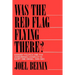 Was the Red Flag Flying There?: Marxist Politics and the Arab-Israeli Conflict in Egypt and Israel, 1948-1965