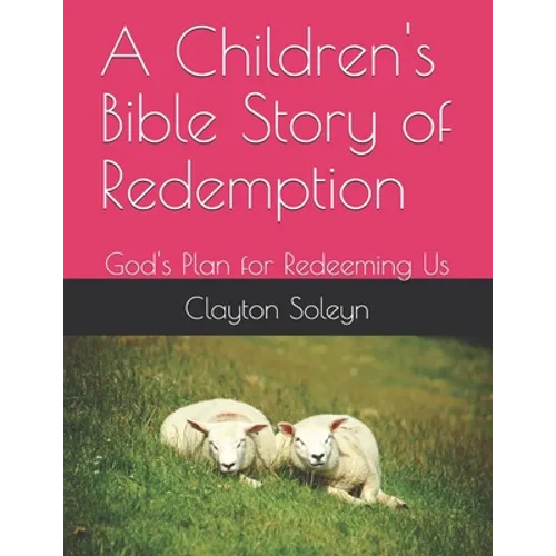 A Children's Bible Story of Redemption: God's Plan for Redeeming Us