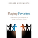 Playing Favorites: Overcoming Our Prejudices to Bridge the Cultural Divide