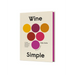 Wine Simple: A Totally Approachable Guide from a World-Class Sommelier