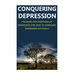 Conquering Depression: Signs and Symptoms of Depression and How to Overcome Depression Naturally