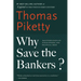 Why Save the Bankers?: And Other Essays on Our Economic and Political Crisis